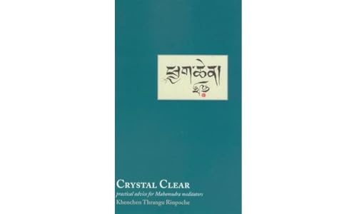 Stock image for Crystal Clear: Practical Advice for Mahamudra Meditators for sale by SecondSale