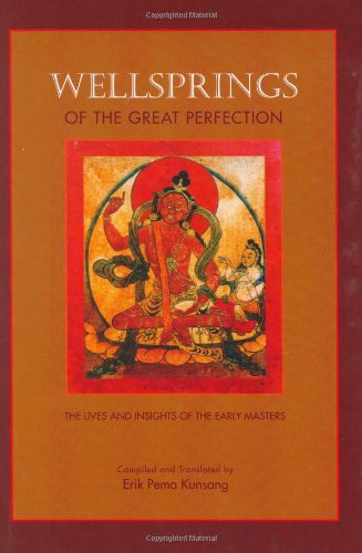 9789627341574: Wellsprings of the Great Perfection: The Lives And Insights of the Early Masters In The Dzogchen Lineage