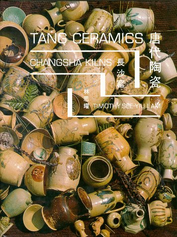 Imagen de archivo de Tang Ceramics : Changsha Kilns a la venta por Manchester By The Book
