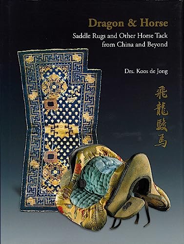 Beispielbild fr Dragon & Horse : Saddle Rugs and Other Horse Tack from China and Beyond zum Verkauf von GreatBookPrices