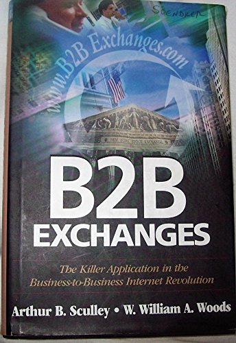 Beispielbild fr B2B Exchanges : The Killer Application in the Business-to-Business Internet Revolution zum Verkauf von SecondSale