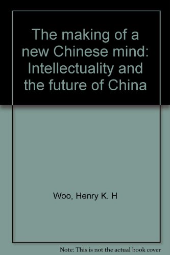 Stock image for The making of a new Chinese mind: intellectuality and the future of China for sale by FOLCHATT