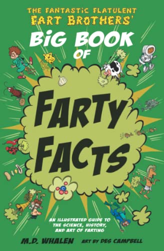 Imagen de archivo de The Fantastic Flatulent Fart Brothers' Big Book of Farty Facts: An Illustrated Guide to the Science, History, and Art of Farting (Humorous reference . 1 (The Fart Brothers   Fun Facts (UK edition)) a la venta por WorldofBooks