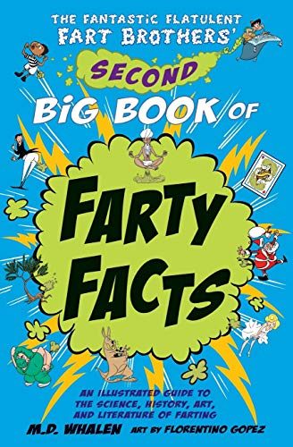 Imagen de archivo de The Fantastic Flatulent Fart Brothers' Second Big Book of Farty Facts: An Illustrated Guide to the Science, History, Art, and Literature of Farting . Fart Brothers' Fun Facts) (Volume 2) a la venta por SecondSale