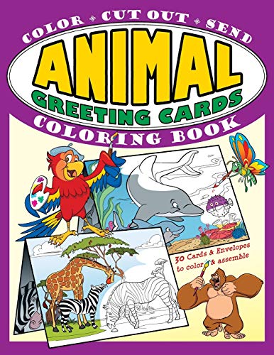 

Animal Greeting Cards Coloring Book: Color - Cut Out - Send; Create Your Own Funny Animal Cards, Awesome Activity Book for Kids