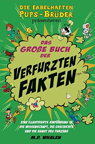 Stock image for Das groe Buch der verfurzten Fakten: Eine illustrierte Einfhrung in die Wissenschaft, die Geschichte und die Kunst des Furzens (German Edition) for sale by GF Books, Inc.