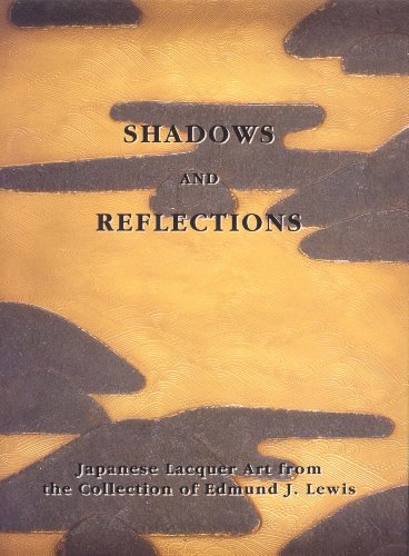 Stock image for Shadows and Reflections: Japanese Lacquer Art from the Collection of Edmund J. Lewis for sale by Affordable Collectibles