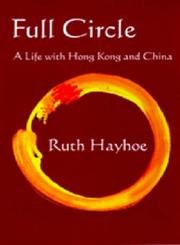Beispielbild fr Full Circle: A Life with Hong Kong and China zum Verkauf von GF Books, Inc.