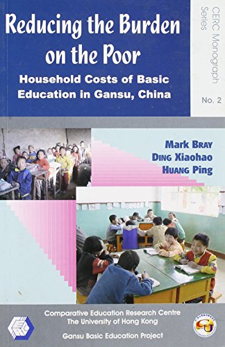 Stock image for Reducing the Burden on the Poor: Household Costs of Basic Education in Gansu, China (Cerc Monograph) for sale by Midtown Scholar Bookstore