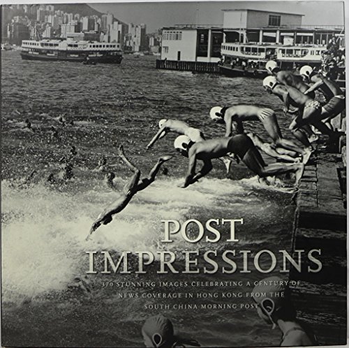 Stock image for Post Impressions: 100 Years of the South China Morning Post for sale by Wonder Book