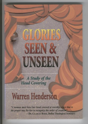 Stock image for Glories Seen & Unseen: A Study of the Head Covering for sale by SecondSale