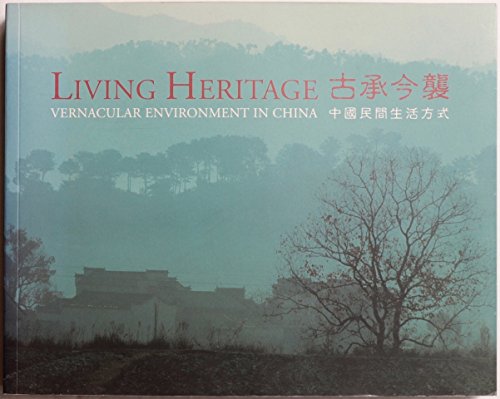 Stock image for Living Heritage: Vernacular Environment in China for sale by ThriftBooks-Atlanta