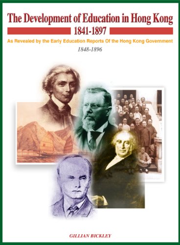 The Development of Education in Hong Kong, 1841-1897: as Revealed by the Early Education Reports of the Hong Kong Government, 1848-1896 (9789628557011) by E. J. Eitel; James Legge; George Smith; Frederick Stewart; Gillian Bickley