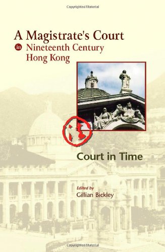 Stock image for A Magistrate's Court in Nineteenth Century Hong Kong - Court in Time: The Court Cases Reported in the China Mail of the Honourable Frederick Stewart, . Essays with Selected Themed Transcripts. for sale by Cotswold Rare Books