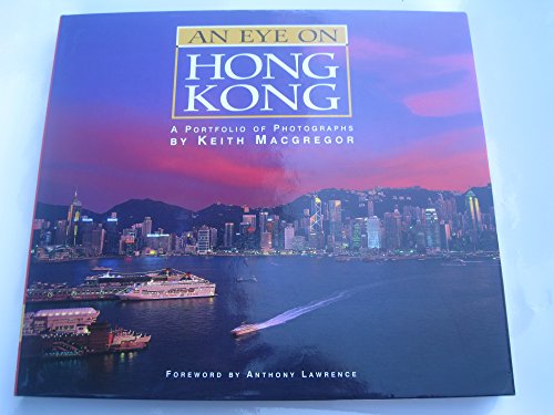 Beispielbild fr An Eye on Hong Kong: A Portfolio of Photographs 1970-2001 zum Verkauf von Wonder Book