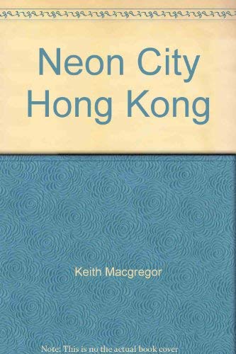 Imagen de archivo de Neon City Hong Kong a la venta por PAPER CAVALIER UK