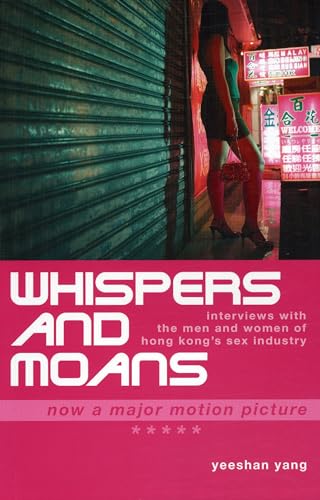 Stock image for Whispers and Moans: Interviews with the Men and Women of Hong Kong's Sex Industry for sale by GF Books, Inc.