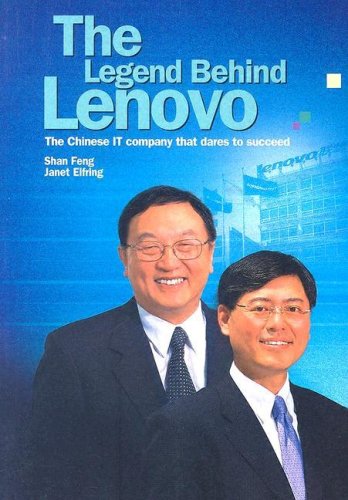 Stock image for The Legend Behind Lenovo: The Chinese IT Company That Dares to Succeed for sale by SecondSale