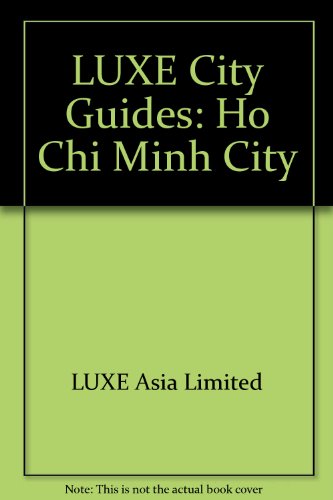 9789628935321: LUXE Ho Chi Minh City (LUXE City Guides) [Idioma Ingls]