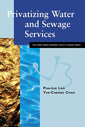 Stock image for Privatizing Water and Sewage Services (Hong Kong Economic Policy Studies Series) for sale by AwesomeBooks