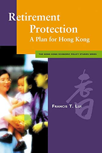 Stock image for RETIREMENT PROTECTION: A PLAN FOR HONG KONG for sale by Revaluation Books