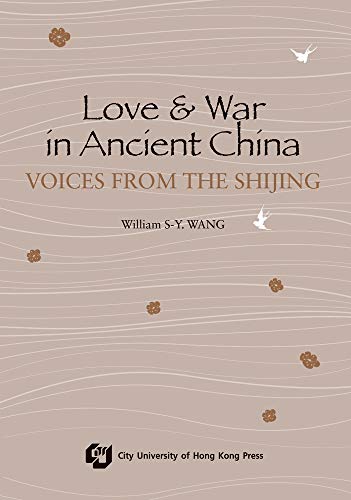 Stock image for Love and War in Ancient China-voices from the Shijing for sale by Revaluation Books