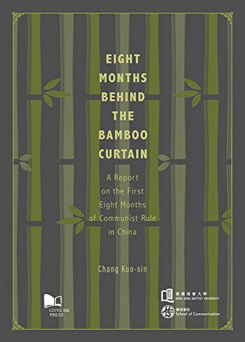 9789629372880: Eight Months Behind the Bamboo Curtain: A Report on the First Eight Months of Communist Rule in China