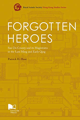 9789629373061: Forgotten Heroes: San on County and Its Magistrates in the Late Ming and Early Qing