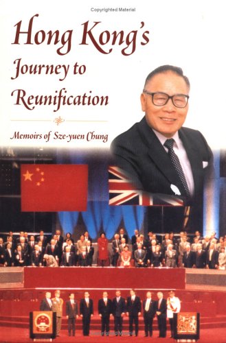 9789629960025: Hong Kong's Journey to Reunification: Memoirs of Sze-Yuen Chung