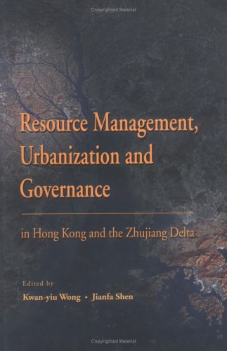 Imagen de archivo de Resource Management, Urbanization, and Governance in Hong Kong and the Zhujiang Delta a la venta por Midtown Scholar Bookstore