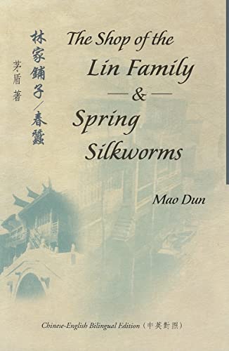 Stock image for The Shop of the Lin Family & Spring Silkworms (Bilingual Series in Modern Chinese Literature) for sale by Ergodebooks