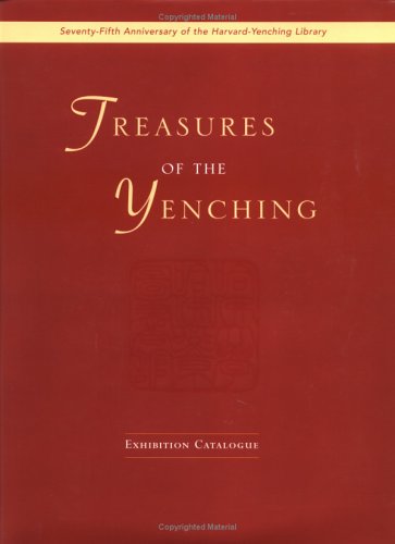 Stock image for Treasures of the Yenching: Seventy-Fifth Anniversary of the Harvard-Yenching Library: Exhibition Catalogue (Harvard-Yenching Library Studies ; No. 1) for sale by Katsumi-san Co.