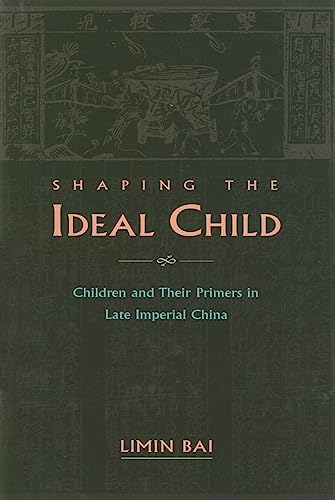Stock image for Shaping the Ideal Child: Children and Their Primers in Late Imperial China for sale by HPB-Diamond