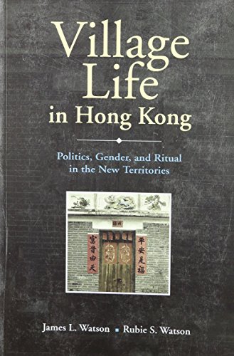 Village Life in Hong Kong: Politics, Gender, and Ritual in the New Territories (9789629961183) by Watson, James; Watson, Rubie