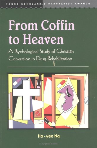 Imagen de archivo de From Coffin to Heaven: A Psychological Study of Christian Conversion in Drug Rehabilitation a la venta por Midtown Scholar Bookstore