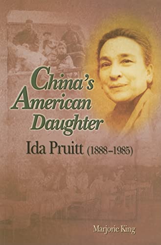 China's American Daughter: Ida Pruitt, 1888-1985 (9789629962210) by Marjorie King