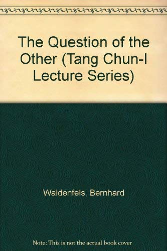 The Question of the Other (Tang Chun-I Lecture Series) (9789629962777) by Bernhard Waldenfels