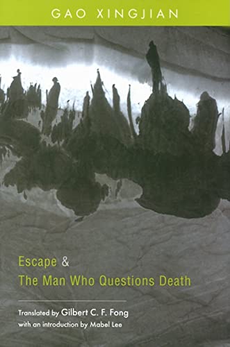 Stock image for Escape and the Man Who Questions Death : Two Plays by Gao Xingjian for sale by Better World Books