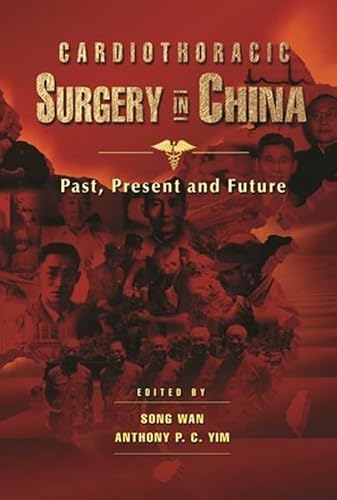 Beispielbild fr Cardiothoracic Surgery in China: Past, Present and Future zum Verkauf von Midtown Scholar Bookstore