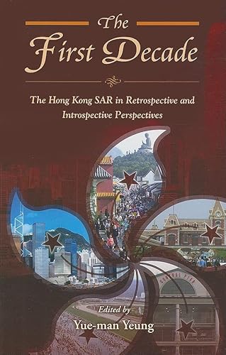 Imagen de archivo de First Decade : The Hong Kong SAR in Retrospective and Introspective Perspect a la venta por Weller Book Works, A.B.A.A.