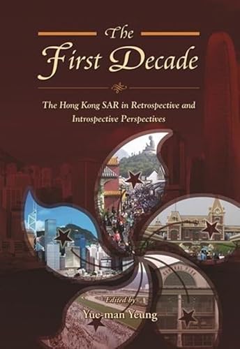 Stock image for First Decade : The Hong Kong SAR in Retrospective and Introspective Perspect for sale by Weller Book Works, A.B.A.A.