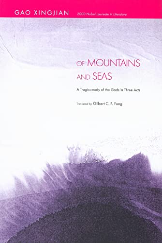 Of Mountains and Seas: A Tragicomedy of the Gods in Three Acts (9789629963750) by Xingjian, Gao