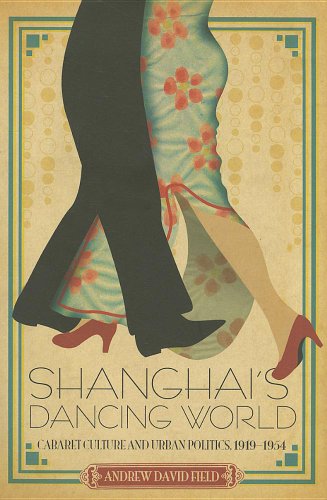 9789629964481: Shanghai s Dancing World: Cabaret Culture and Urban Politics, 1919-1954