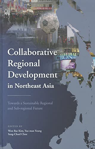 Imagen de archivo de Collaborative Regional Development in Northeast Asia: Towards a Sustainable Regional and Sub-Regional Future a la venta por ThriftBooks-Atlanta