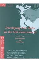 9789630049894: Developing New Rules in an Old Environment: Local Governments in Eastern Europe and Central Asia (Local Government Initiative S.)