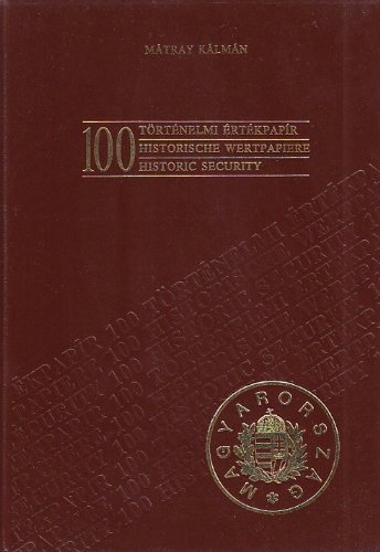 9789630278454: 100 Tortenelmi Ertekpapir: 100 Historische Wertpapiere: 100 Historic Security