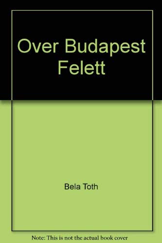 Stock image for Over Budapest Felett for sale by Black Sun Compass