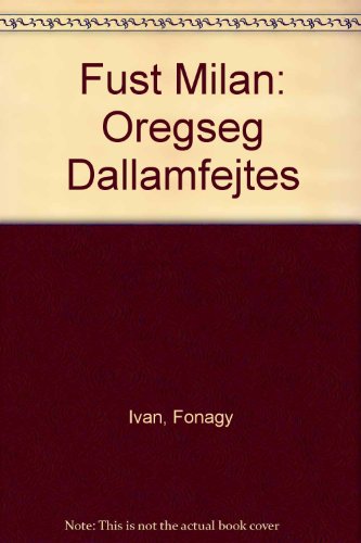 Stock image for Fust Milan: Oregseg Dallamfejtes for sale by PsychoBabel & Skoob Books