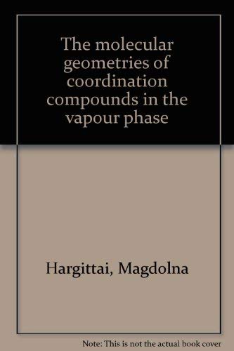 Stock image for Molecular Geometries Of Coordinating Compounds In The Vapour Phase for sale by Blue Awning Books