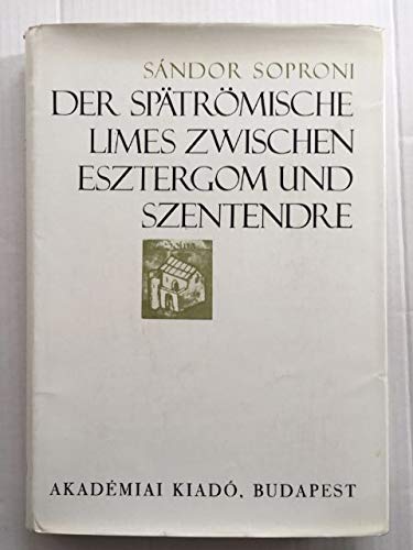 9789630513074: Der sptrmische Limes zwischen Esztergom und Szentendre: Das Verteidigungssystem der Provinz Valeria im 4. Jahrhundert